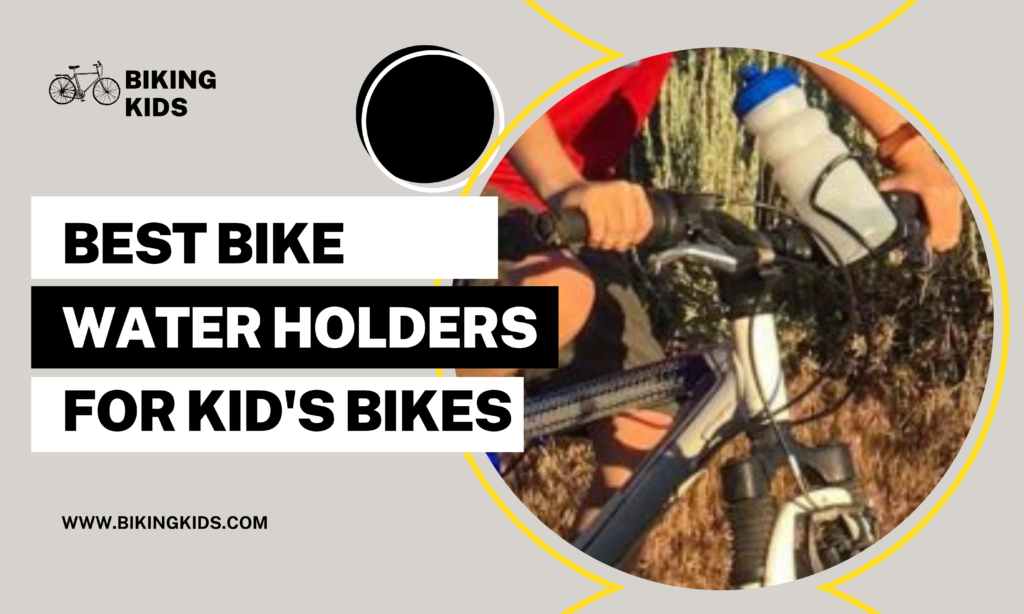 the best bike water bottle holder for kids bikes
